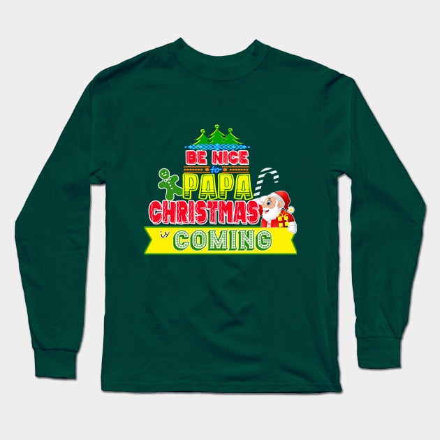 Be Nice to Papa Christmas Gift Idea Long Sleeve T-Shirt by werdanepo